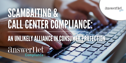 Scambaiting and Call Center Compliance: An Unlikely Alliance in Consumer Protection